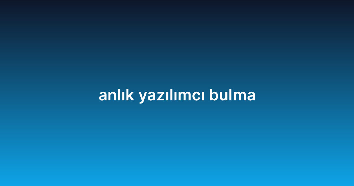 anlık yazılımcı bulma