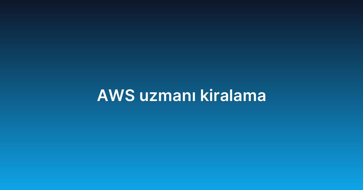 AWS uzmanı kiralama