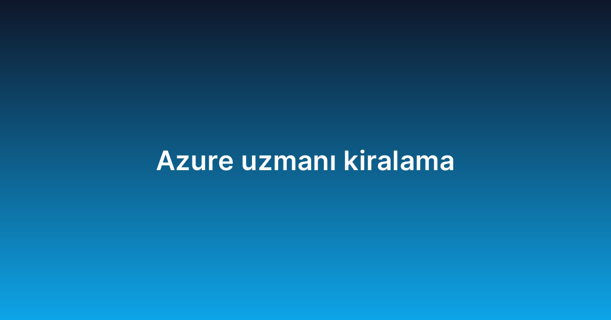 Azure uzmanı kiralama