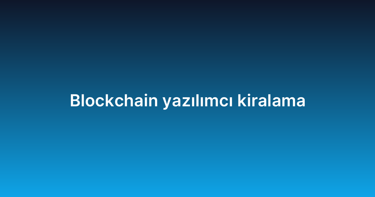Blockchain yazılımcı kiralama