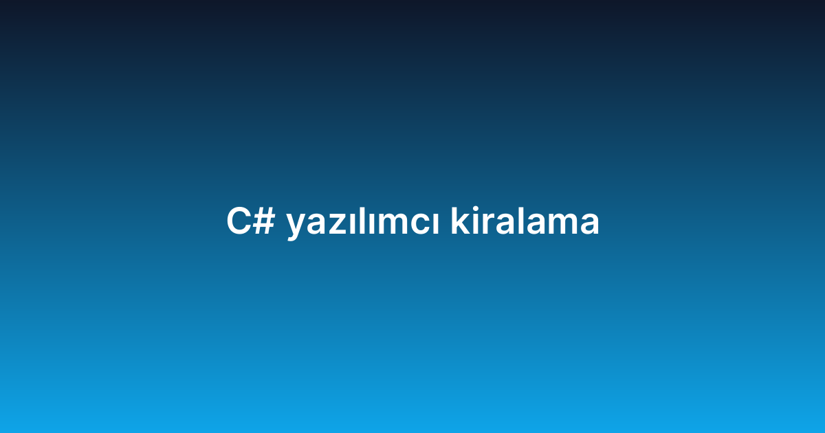 C# yazılımcı kiralama