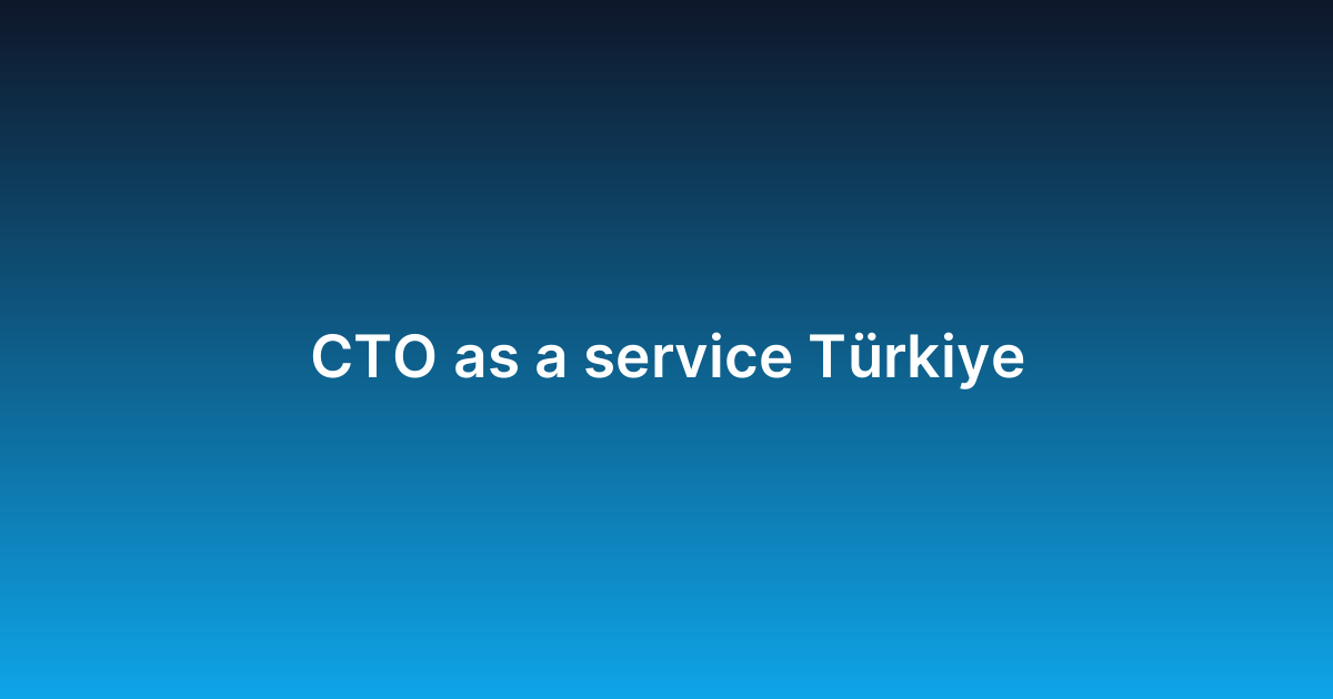 CTO as a service Türkiye