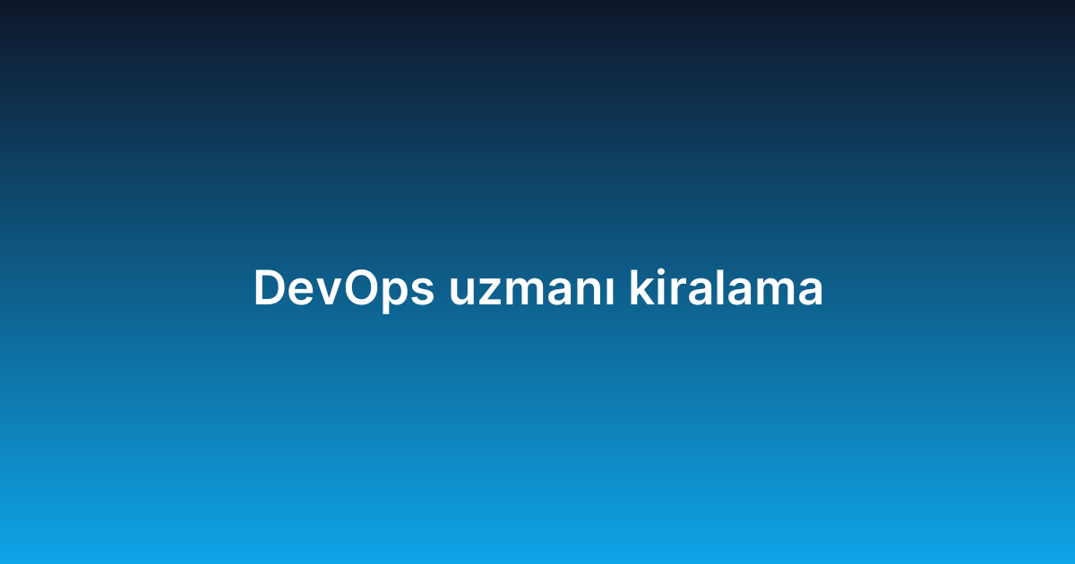 DevOps uzmanı kiralama
