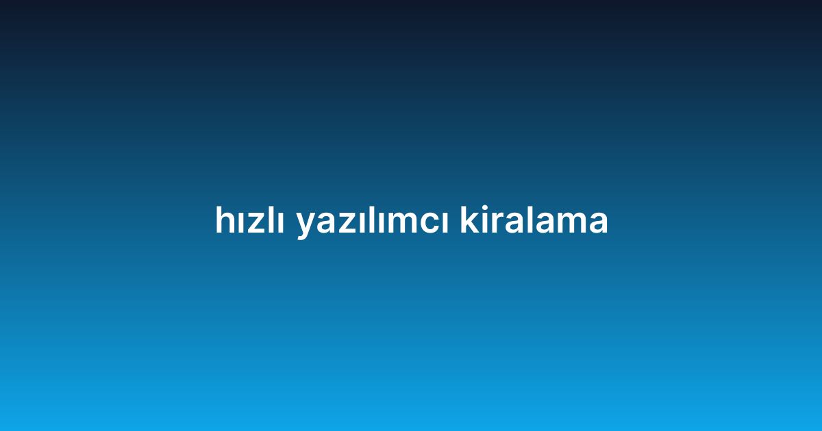 hızlı yazılımcı kiralama