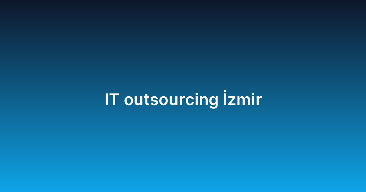 IT outsourcing İzmir