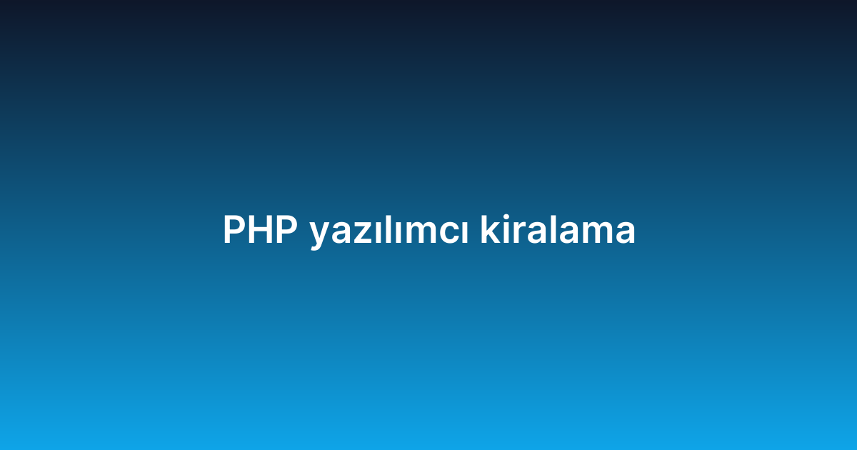 PHP yazılımcı kiralama