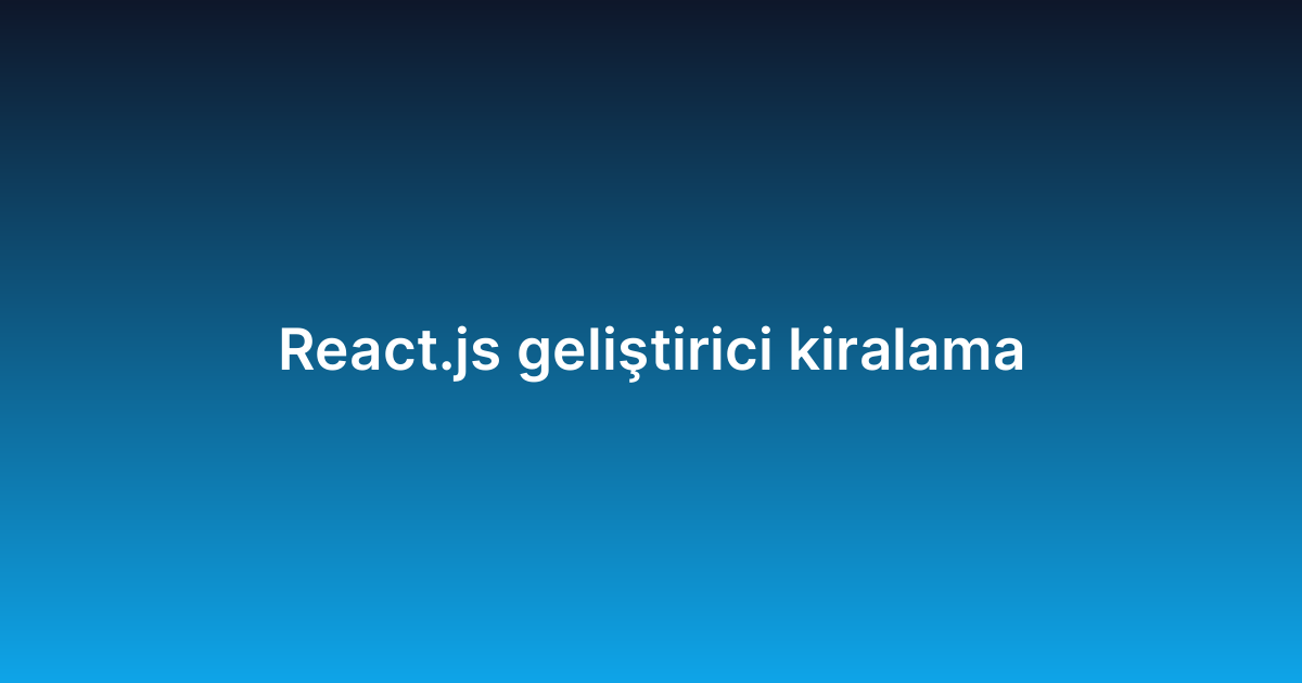React.js geliştirici kiralama