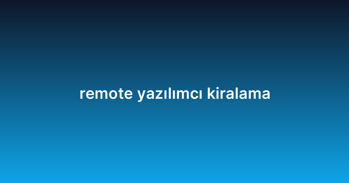 remote yazılımcı kiralama