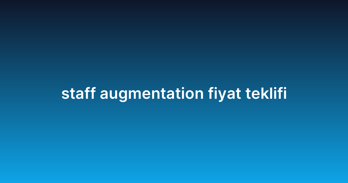 staff augmentation fiyat teklifi