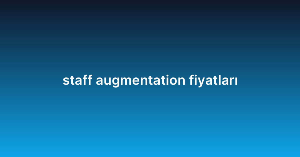 staff augmentation fiyatları