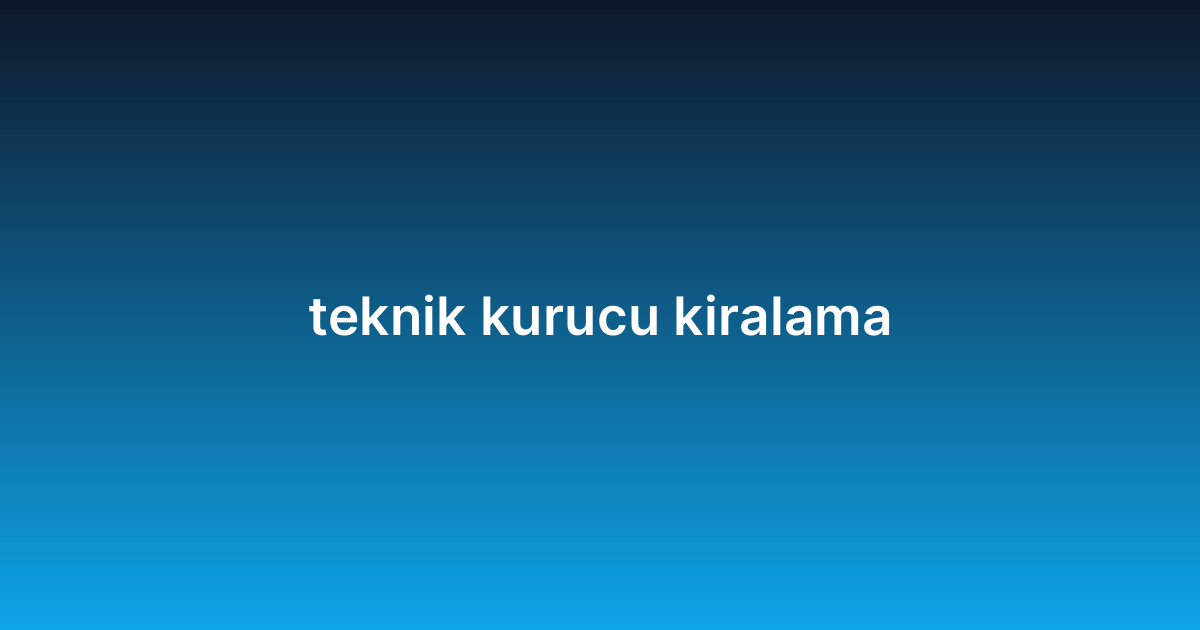 teknik kurucu kiralama