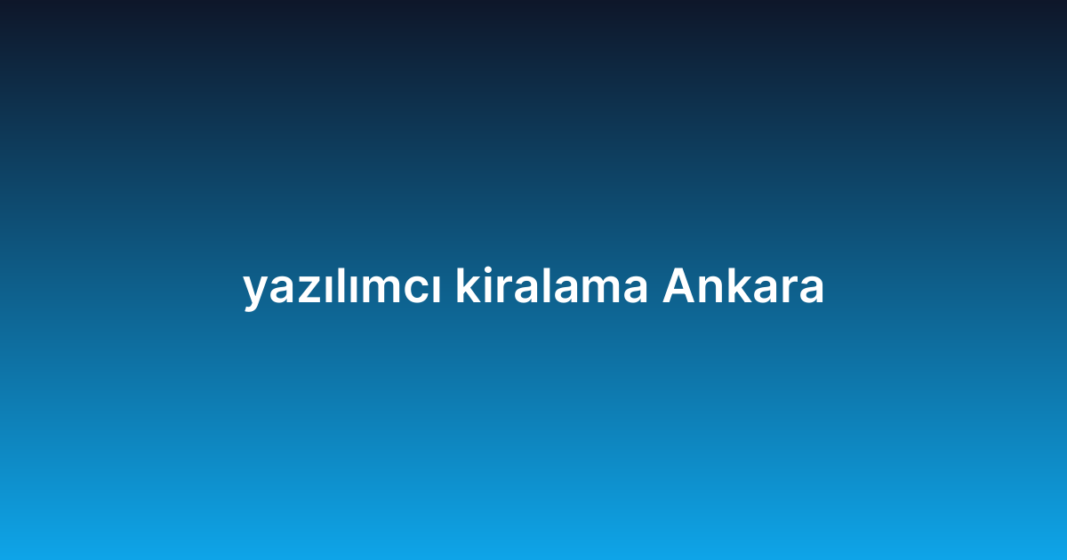 yazılımcı kiralama Ankara