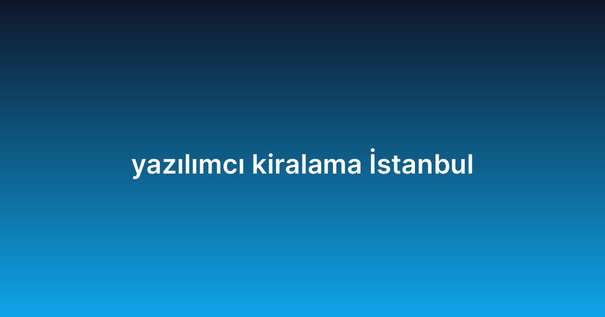 yazılımcı kiralama İstanbul