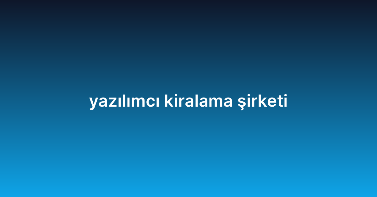 yazılımcı kiralama şirketi