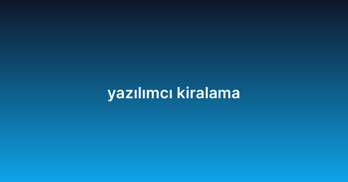 yazılımcı kiralama