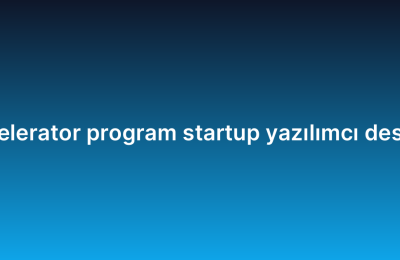 Accelerator program startup yazılımcı desteği