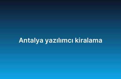 Antalya yazılımcı kiralama