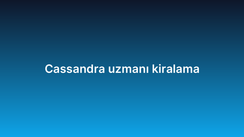 Cassandra uzmanı kiralama