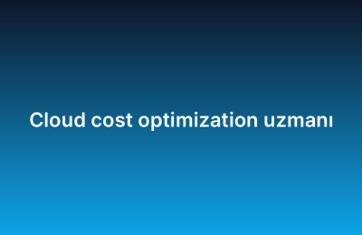 Cloud cost optimization uzmanı