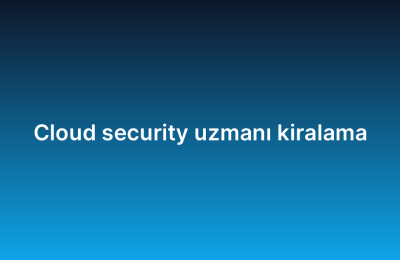 Cloud security uzmanı kiralama