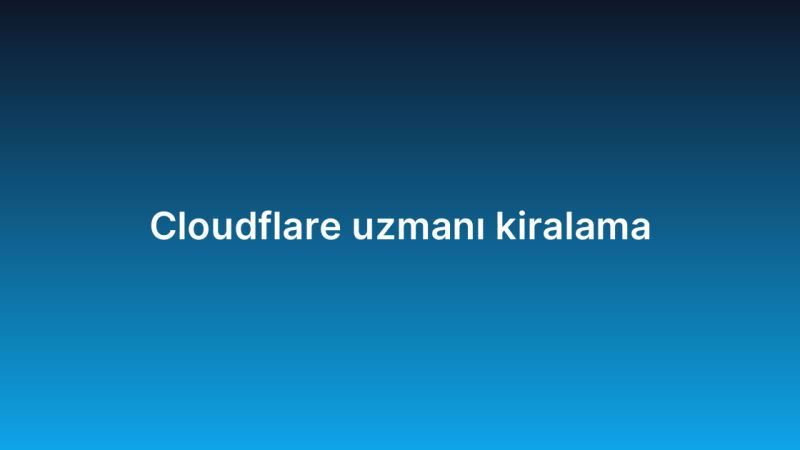 Cloudflare uzmanı kiralama
