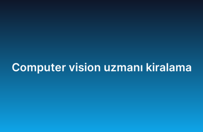 Computer vision uzmanı kiralama