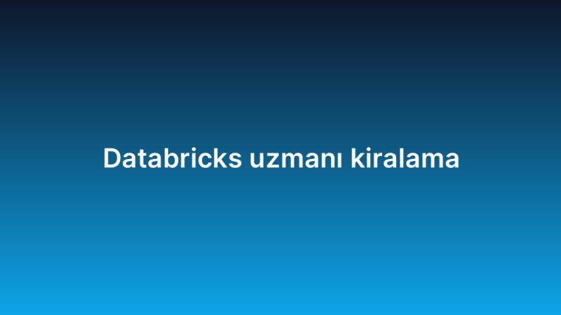 Databricks uzmanı kiralama