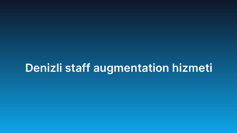 Denizli staff augmentation hizmeti