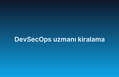 DevSecOps uzmanı kiralama