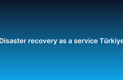 Disaster recovery as a service Türkiye
