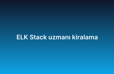 ELK Stack uzmanı kiralama
