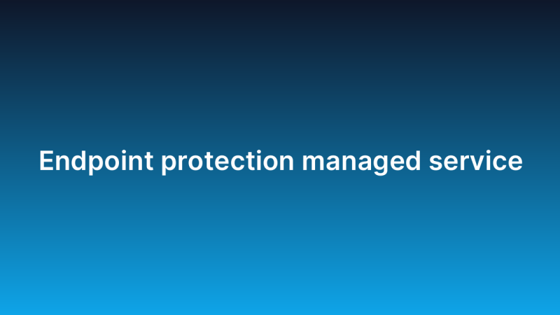 Endpoint protection managed service