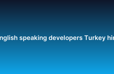 English speaking developers Turkey hire