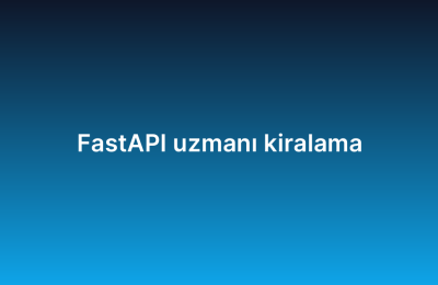 FastAPI uzmanı kiralama