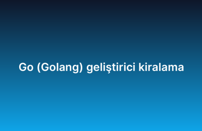 Go (Golang) geliştirici kiralama