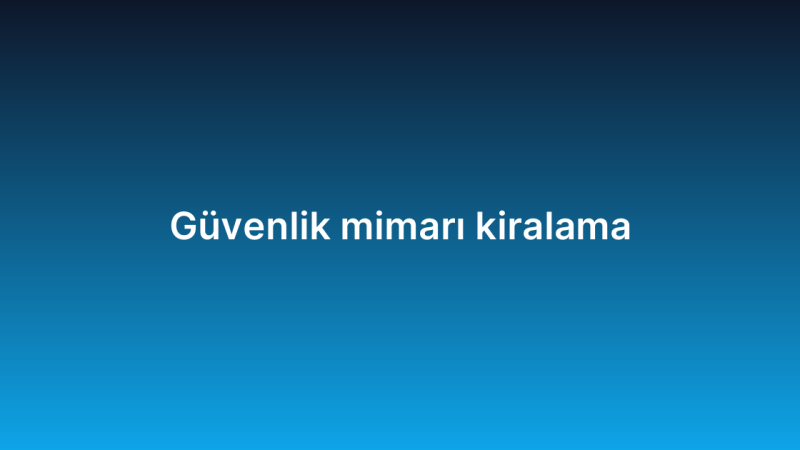 Güvenlik mimarı kiralama
