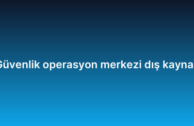 Güvenlik operasyon merkezi dış kaynak