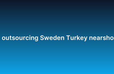 IT outsourcing Sweden Turkey nearshore
