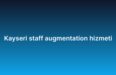 Kayseri staff augmentation hizmeti