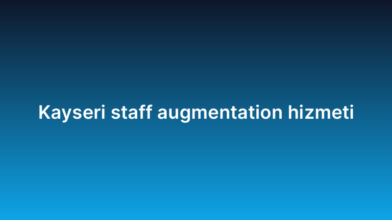 Kayseri staff augmentation hizmeti