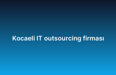 Kocaeli IT outsourcing firması