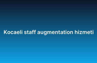 Kocaeli staff augmentation hizmeti