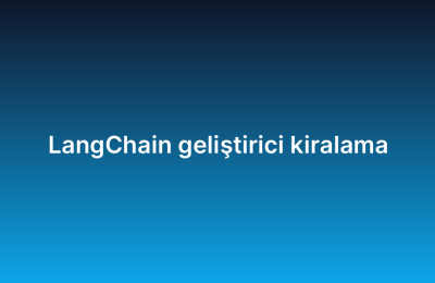 LangChain geliştirici kiralama