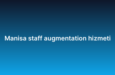 Manisa staff augmentation hizmeti