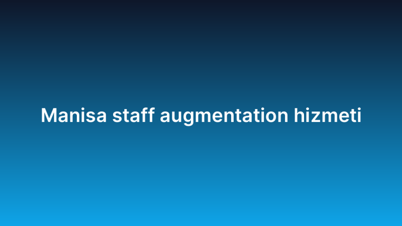 Manisa staff augmentation hizmeti