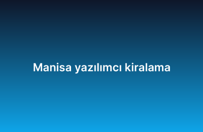 Manisa yazılımcı kiralama