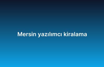 Mersin yazılımcı kiralama