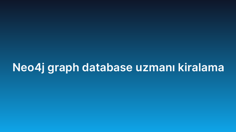 Neo4j graph database uzmanı kiralama