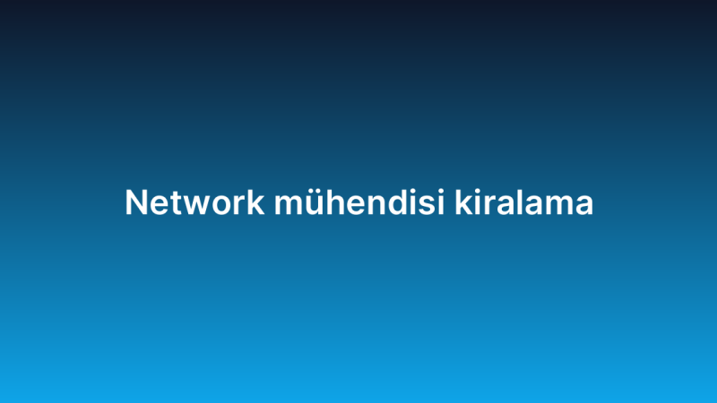 Network mühendisi kiralama