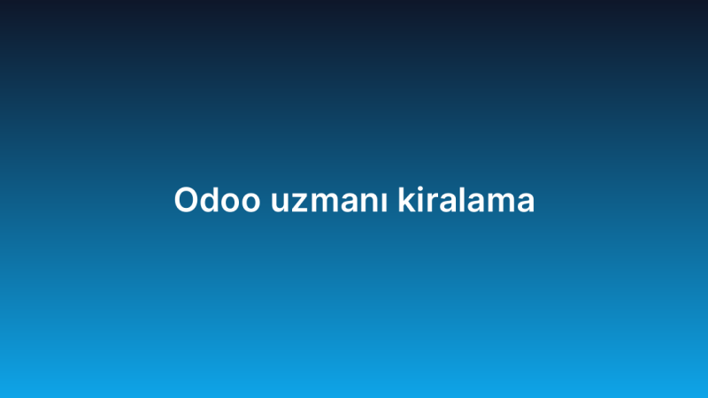 Odoo uzmanı kiralama